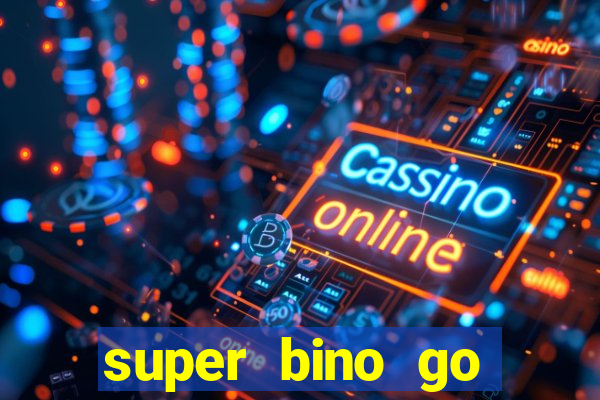 super bino go dinheiro infinito